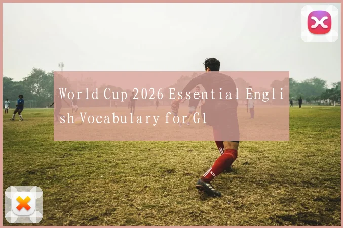 World Cup 2026 Essential English Vocabulary for Gl